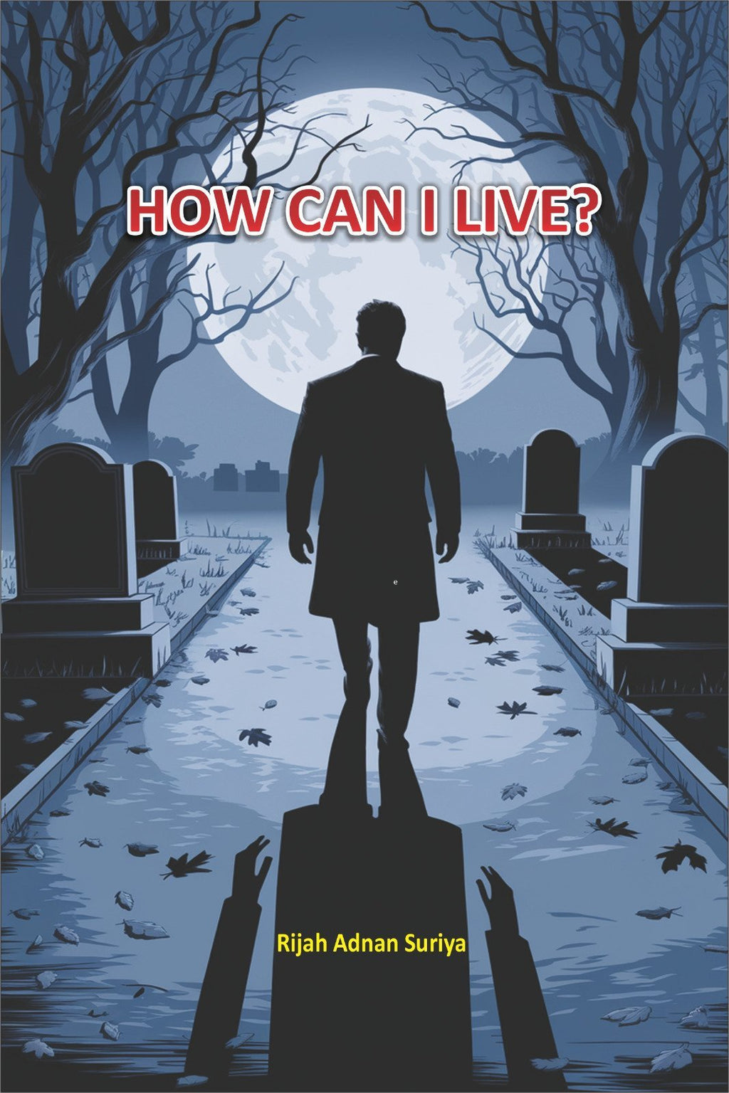 How Can I Live? by Rijah Adnan Suriya - IMTBooks