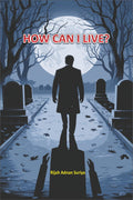 How Can I Live? by Rijah Adnan Suriya - IMTBooks