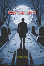 How Can I Live? by Rijah Adnan Suriya - IMTBooks